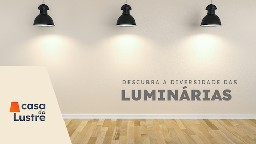 Descobrindo a Diversidade das Luminárias: Luz com Estilo e Funcionalidade